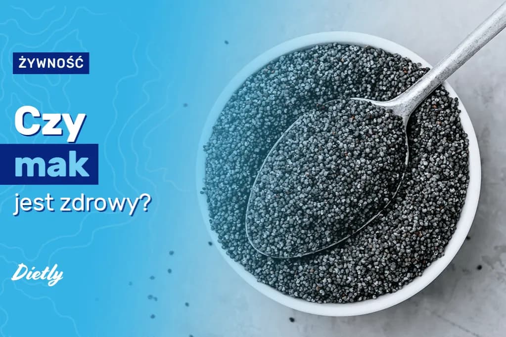 Czy mak jest zdrowy? Korzyści i zagrożenia spożywania maku
