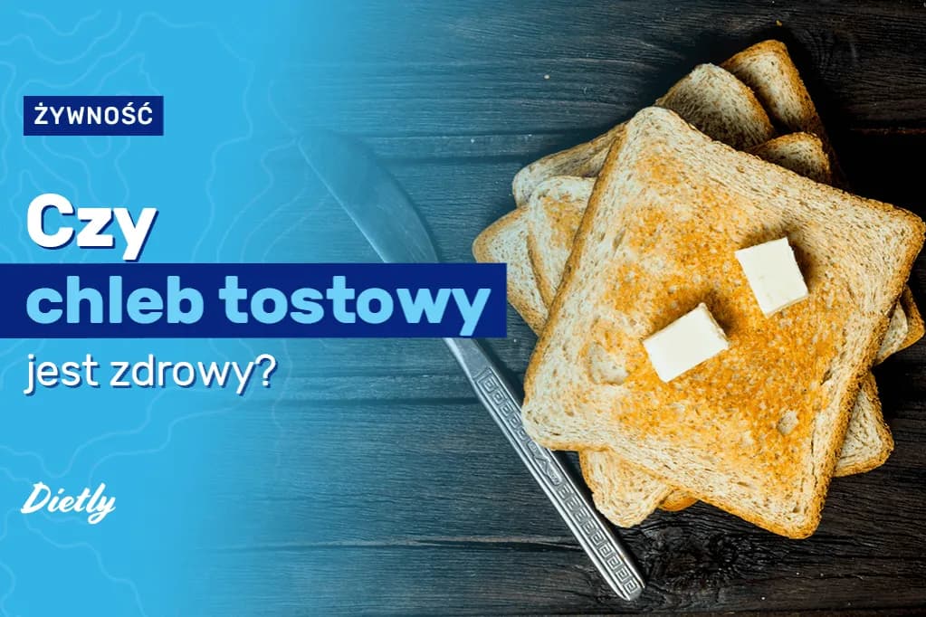 Czy chleb tostowy jest zdrowy? Analiza korzyści i zagrożeń zdrowotnych