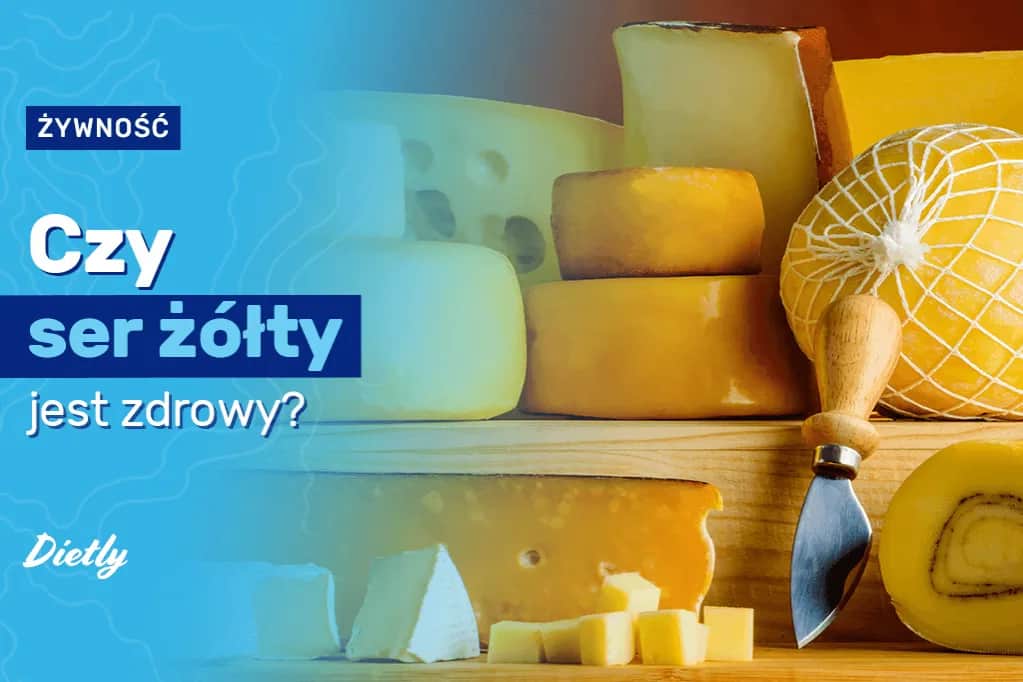 Czy ser żółty jest zdrowy? Odkryj jego wartości odżywcze i zagrożenia
